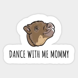 Dance with me mommy Sticker